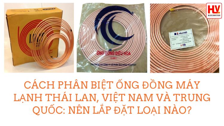 Cách phân biệt ống đồng máy lạnh Thái Lan, Việt Nam và Trung Quốc