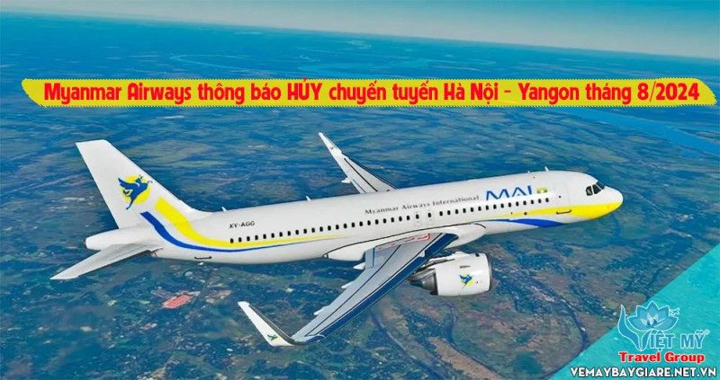 Myanmar Airways Thông Báo Hủy Chuyến Tuyến Hà Nội – Yangon Tháng 8/2024 