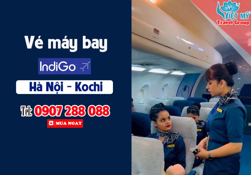 Mua vé máy bay Indigo Hà Nội (HAN) – Kochi (COK) tại Việt Mỹ 