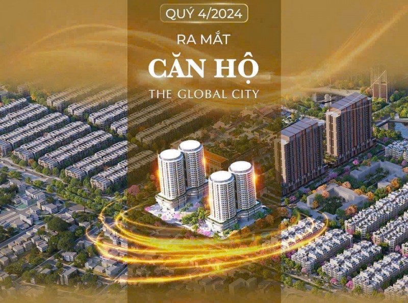 MỞ BÁN CĂN HỘ THE GLOBAL CITY GIỎ HÀNG GIÁ TỐT NHẤT TRỰC TIẾP CDT - CHIẾT KHẤU 16%, TỪ 5,6 TỶ/CĂN.