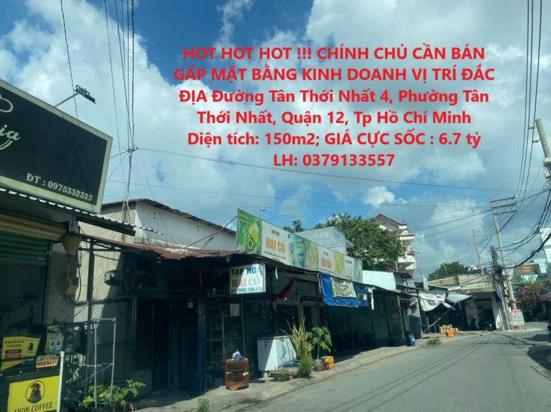 HOT HOT HOT !!! CHÍNH CHỦ CẦN BÁN GẤP MẶT BẰNG KINH DOANH VỊ TRÍ ĐẮC ĐỊA Quận 12