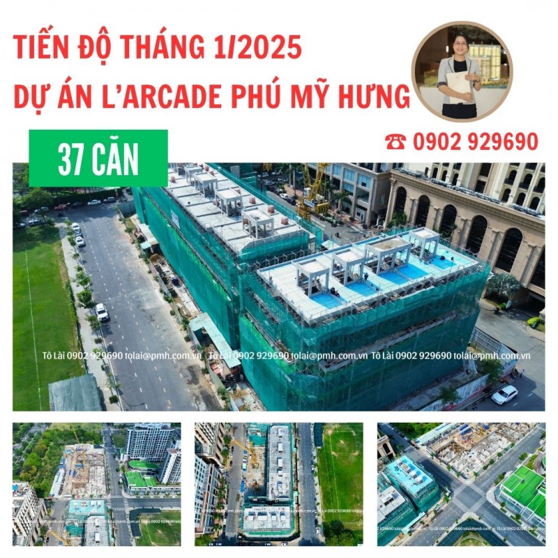 Cập nhật tiến độ mới nhất tháng 1/2025 dự án L'Arcade Phú Mỹ Hưng - 0902 929690