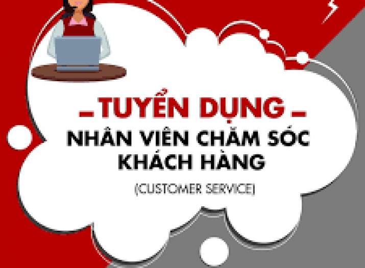 TUYỂN DỤNG NHÂN VIÊN CHĂM SÓC KHÁCH HÀNG