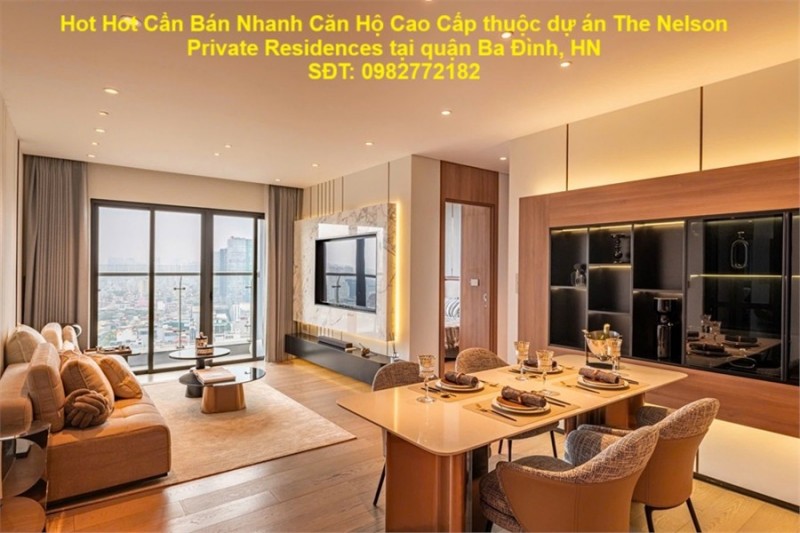 Hot Hot Cần Bán Nhanh Căn Hộ Cao Cấp thuộc dự án The Nelson Private Residences tại quận Ba Đình, HN