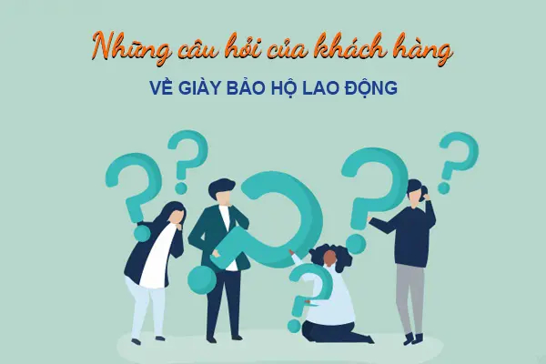 Câu hỏi thường gặp về giày bảo hộ lao động