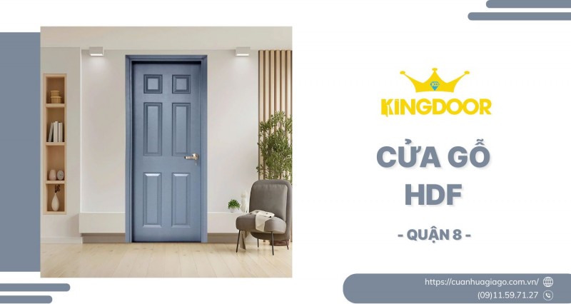 Cửa Gỗ HDF Tại Quận 8 Có Tốt Không? Bí Quyết Chọn Đúng