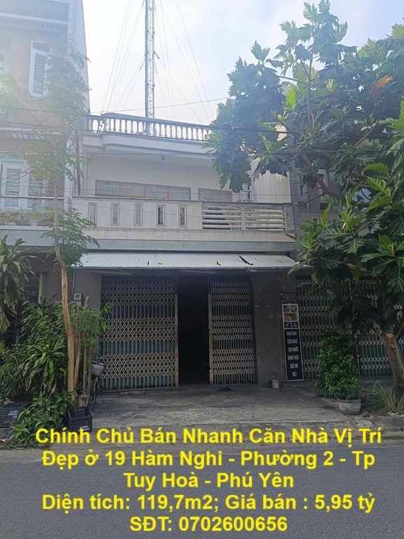 Chính Chủ Bán Nhanh Căn Nhà Vị Trí Đẹp ở 19 Hàm Nghi - Phường 2 - Tp Tuy Hoà - Phú Yên