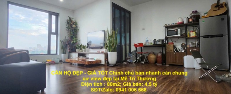 CĂN HỘ ĐẸP - GIÁ TỐT Chính chủ bán nhanh căn chung cư view đẹp tại Mễ Trì Thượng