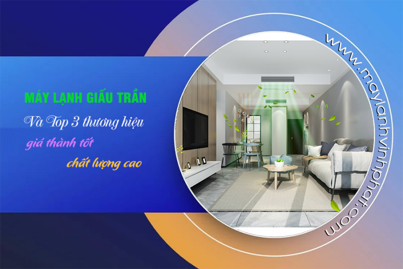 Truy tìm TOP 3 thương hiệu Điều hòa giấu trần giá thành tốt – chất lượng cao