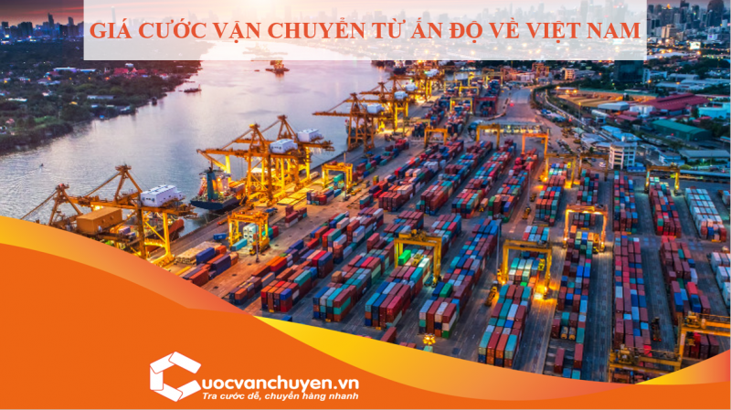 Giá Cước Vận Chuyển Từ Ấn Độ Về Việt Nam