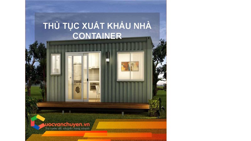 Thủ Tục Xuất Khẩu Nhà Container