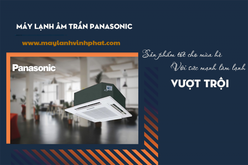 Điều hòa âm trần cassette PANASONIC: Sản phẩm tốt cho mùa hè với sức mạnh làm lạnh vượt trội