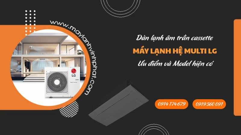 Dàn lạnh MULTI LG âm trần 1 hướng thổi kết hợp dãy công suất dàn nóng đa dạng