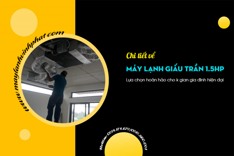 Điều hòa nối ống gió công suất 1.5HP/Lựa chọn hoàn hảo cho gia đình hiện đại