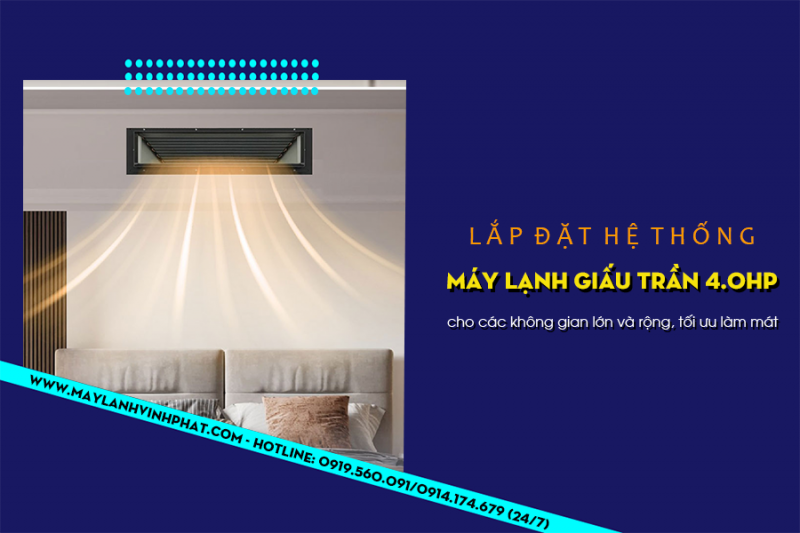Lắp đặt hệ thống Điều hòa giấu trần nối gió 4HP cho các không gian lớn và rộng
