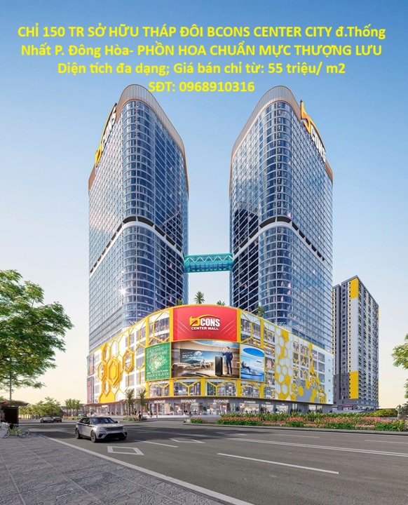 CHỈ 150 TR SỞ HỮU THÁP ĐÔI BCONS CENTER CITY đ.Thống Nhất P. Đông Hòa- PHỒN HOA CHUẨN MỰC THƯỢNG LƯU