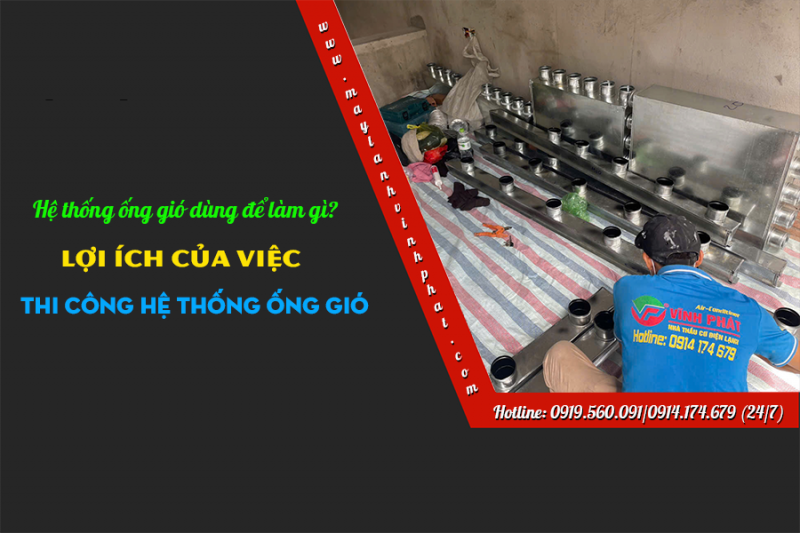 Hệ thống ống gió dùng để làm gì? Lợi ích của việc thi công hệ thống ống gió