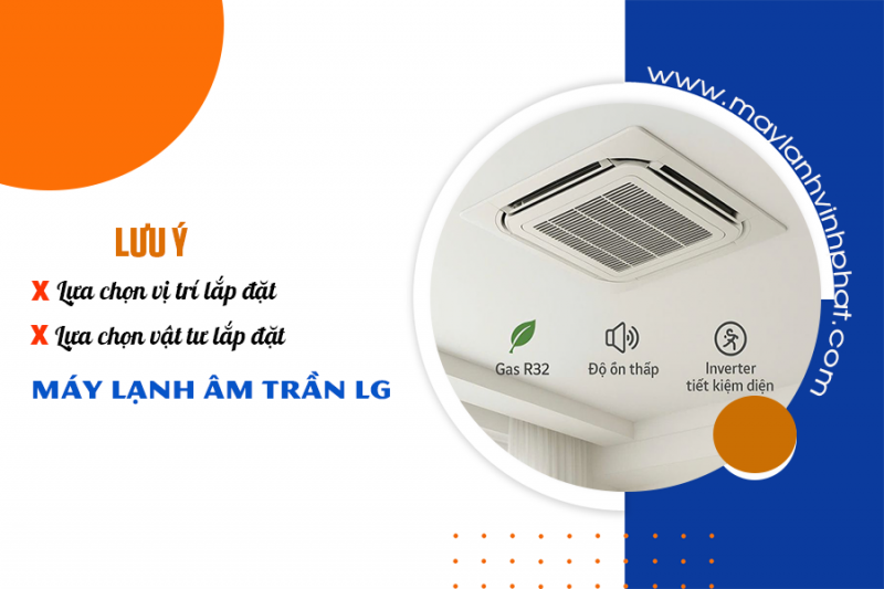 Lưu ý khi chọn vị trí lắp đặt Điều hòa âm trần LG và vật tư liên quan 