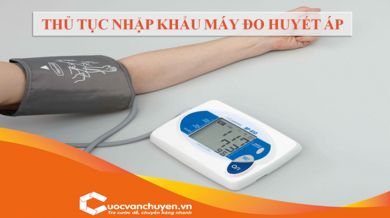 Thủ Tục Nhập Khẩu Máy Đo Huyết Áp