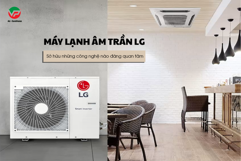 Điều hòa âm trần LG thổi 4 hướng HÀN QUỐC/Lý do nên Thi công ống gió tại VĨNH PHÁT
