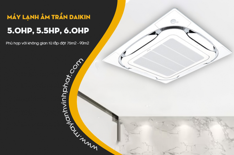 Về Điều hòa âm trần DAIKIN công suất 5.0HP – 5.5HP – 6.0HP: Ưu/Nhược điểm