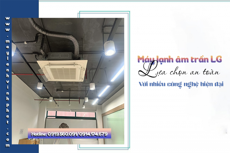 Điều hòa cassette LG: Lựa chọn an toàn với nhiều công nghệ hiện đại