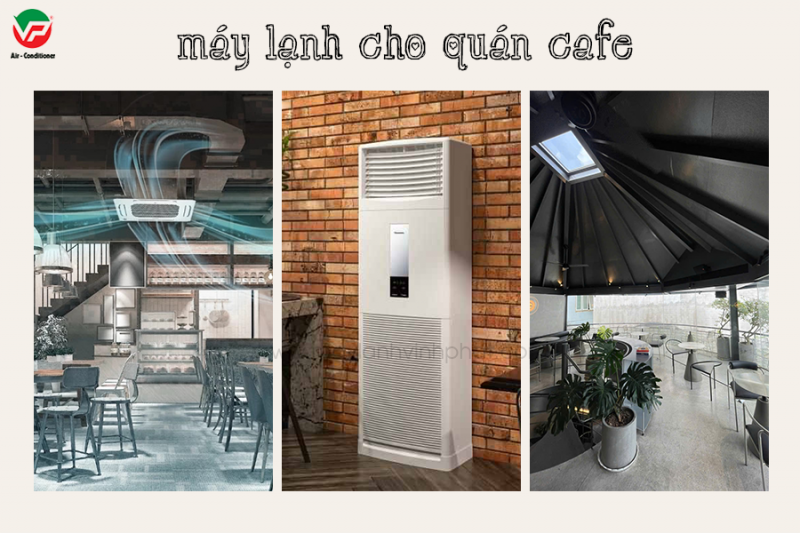 Điều hòa tủ đứng cho quán CAFE để đảm bảo chất lượng mà lại tiết kiệm điện