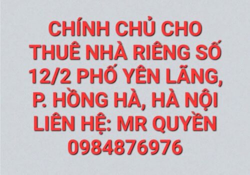 Cho thuê nhà riêng chính chủ tại số nhà 12/2 phố Lãng Yên, phường Hồng Hà, Tp Hà Nội