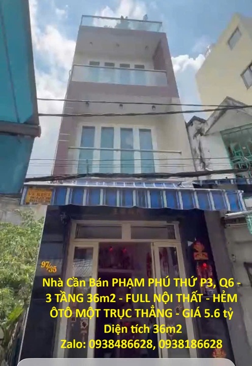 Nhà Cần Bán PHẠM PHÚ THỨ P3, Q6 - 3 TẦNG 36m2 - FULL NỘI THẤT - HẺM ÔTÔ MỘT TRỤC THẲNG - GIÁ 5.6 tỷ