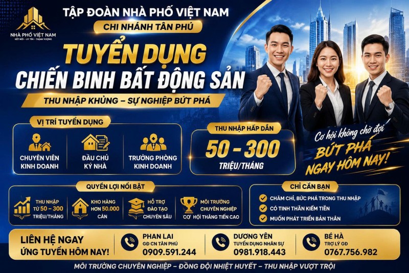 TẬP ĐOÀN NHÀ PHỐ VIỆT NAM – CN TÂN PHÚ TUYỂN DỤNG NHÂN SỰ BẤT ĐỘNG SẢN
