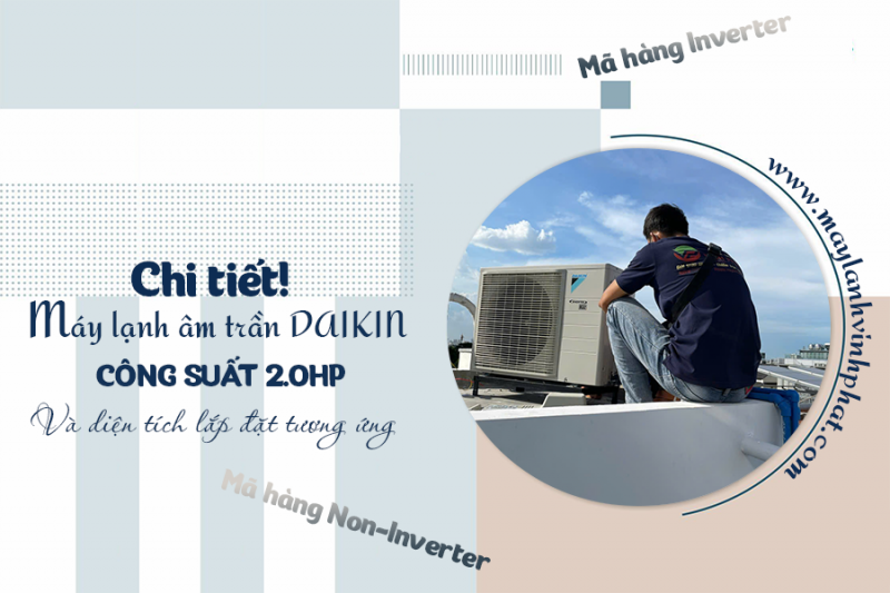 Chi tiết Điều hòa âm trần DAIKIN 2 ngựa và diện tích lắp đặt tương ứng