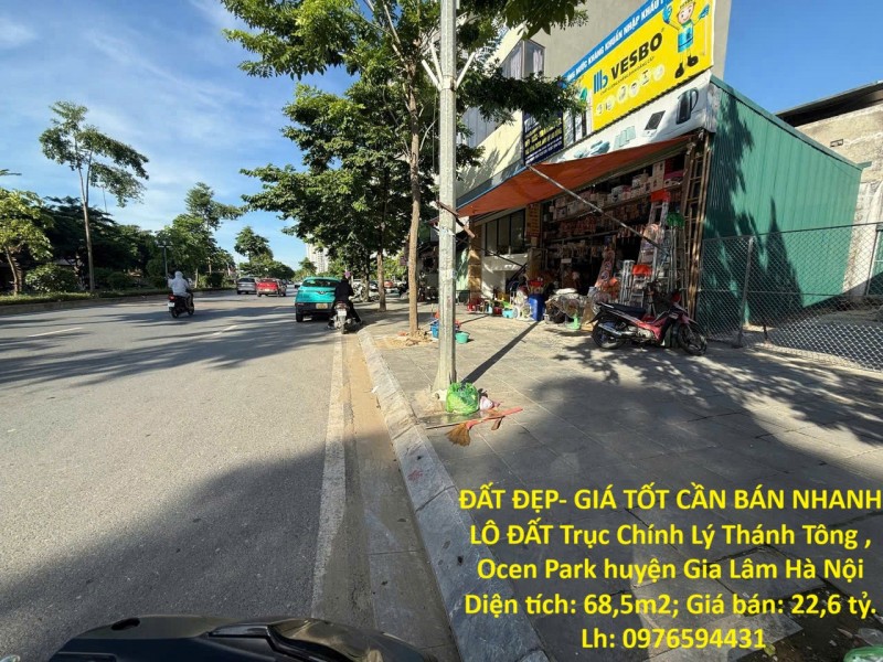 ĐẤT ĐẸP- GIÁ TỐT CẦN BÁN NHANH LÔ ĐẤT Trục Chính Lý Thánh Tông , Ocen Park huyện Gia Lâm Hà Nội