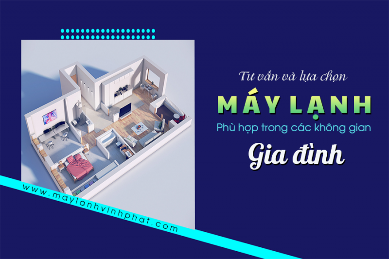 Tư vấn lựa chọn Điều hòa Phù hợp trong các không gian gia đình