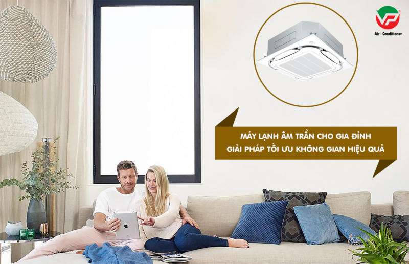Máy lạnh âm trần cho phòng khách – DAIKIN/LG/PANASONIC trở hành lựa chọn hàng đầu