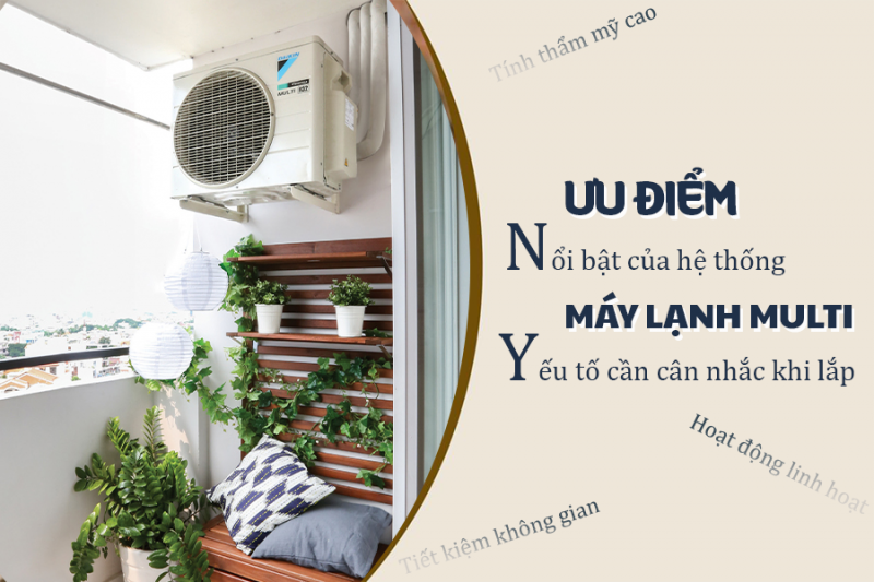 Ưu điểm nổi bật của hệ thống Điều hòa MULTI/Yếu tố cần cân nhắc khi lắp