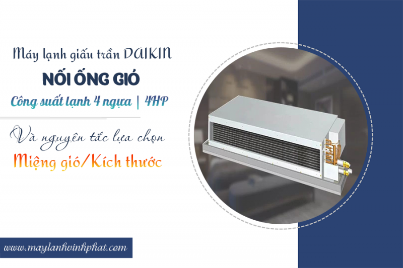 Điều hòa giấu trần nối gió DAIKIN 4HP và nguyên tắc lựa chọn Miệng gió/Kích thước