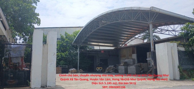 Chính chủ bán, chuyển nhượng nhà máy, xưởng 5.245 m2 tại KCN Tân Quang Như Quỳnh Văn Lâm Hưng Yên