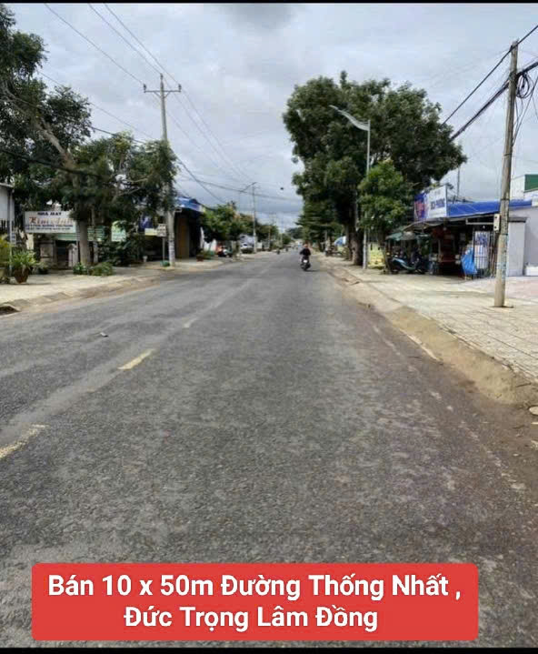 Bán 10x50m đất đường Thống Nhất Đức Trọng Lâm Đồng giá 6,8 tỷ, giá cũ 7.6 tỷ