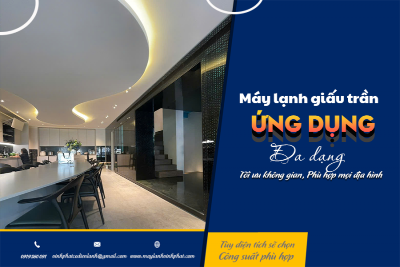 Điều hòa giấu trần ứng dụng đa dạng, tối ưu không gian, phù hợp mọi địa hình