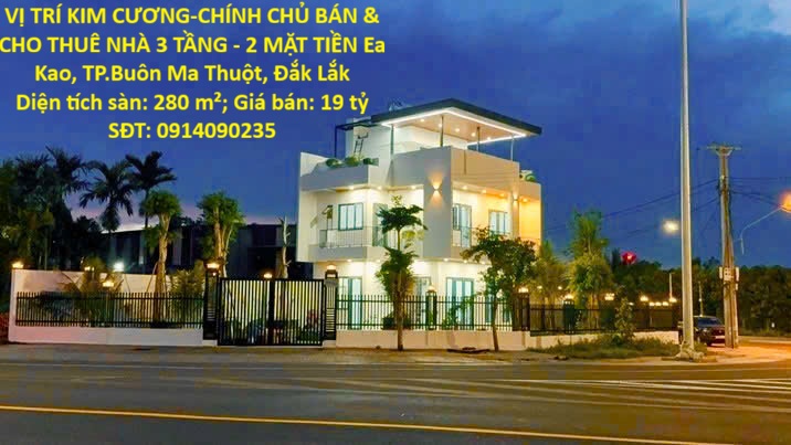 VỊ TRÍ KIM CƯƠNG-CHÍNH CHỦ BÁN & CHO THUÊ NHÀ 3 TẦNG - 2 MẶT TIỀN Ea Kao, TP.Buôn Ma Thuột, Đắk Lắk