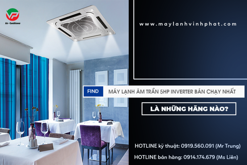 Điều hòa âm trần 5HP Inverter và Một số thương hiệu nên mua?