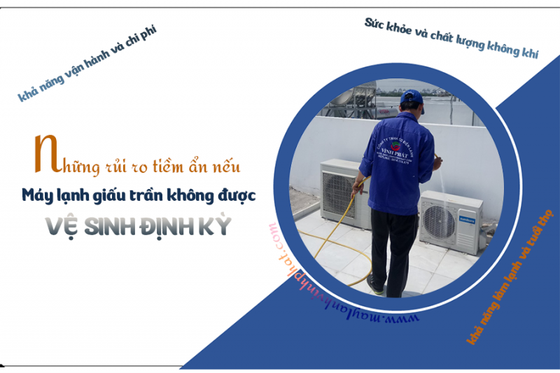 Những rủi ro tiền ẩn nếu Máy lạnh giấu trần không được vệ sinh định kỳ