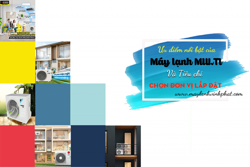 Ưu điểm nổi bật của Máy lạnh MULTI và Tiêu chí chọn đơn vị lắp đặt