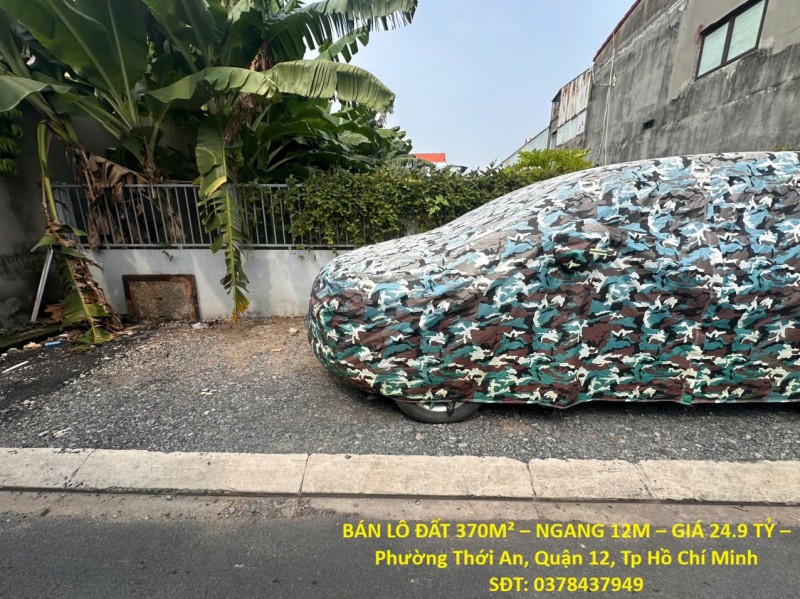 BÁN LÔ ĐẤT 370M² – NGANG 12M – GIÁ 24.9 TỶ – Phường Thới An, Quận 12, Tp Hồ Chí Minh