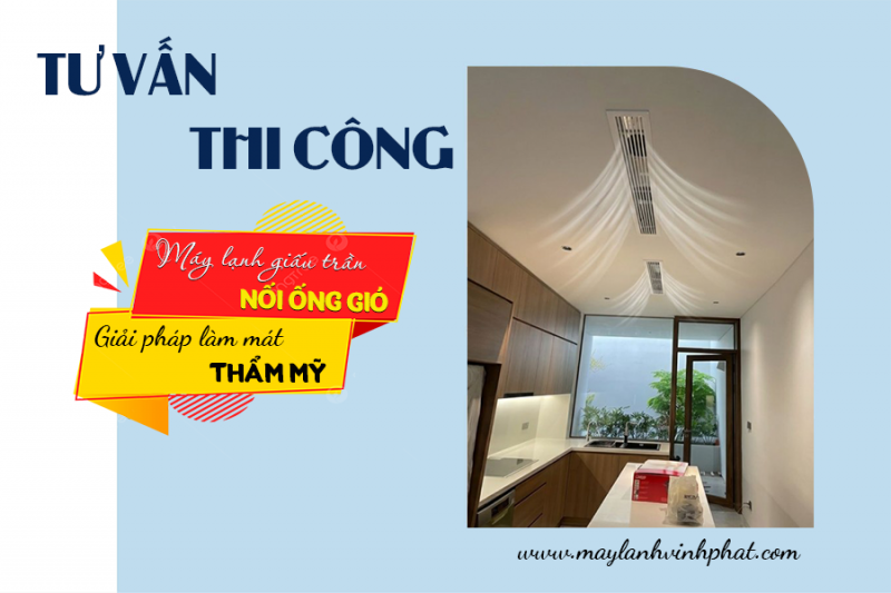 Tư vấn & thi công Máy lạnh giấu trần nối gió – giải pháp làm mát thẩm mỹ
