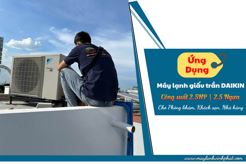 Ứng dụng Điều hòa giấu trần DAIKIN 2.5HP cho Phòng khám, Khách sạn, Nhà hàng