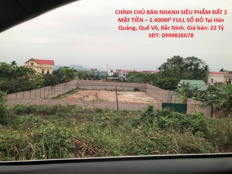 CHÍNH CHỦ BÁN NHANH SIÊU PHẨM ĐẤT 2 MẶT TIỀN – 1.400M² FULL SỔ ĐỎ Tại Hán Quảng, Quế Võ, Bắc Ninh