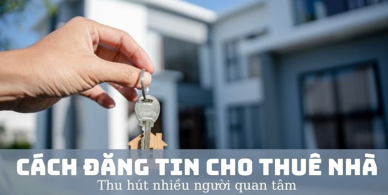 Mẹo đăng tin cho thuê nhà hiệu quả dành cho chủ nhà