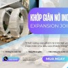 KHỚP BÙ TRỪ GIÃN NỞ | KHỚP NỐI GIÃN NỞ INOX PASTY | KHỚP GIÃN NỞ NHIỆT