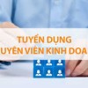 TUYỂN DỤNG CHUYÊN VIÊN KINH DOANH TẠI BẾN TRE